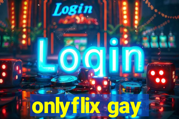 onlyflix gay